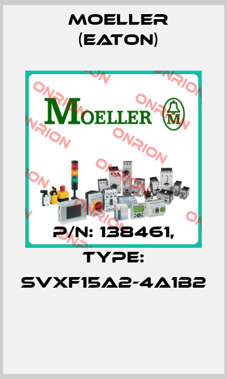 P/N: 138461, Type: SVXF15A2-4A1B2  Moeller (Eaton)