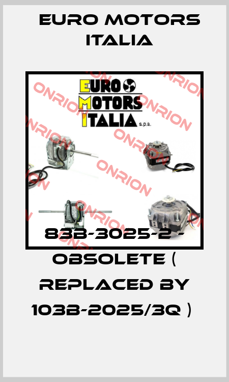 83B-3025-2 - obsolete ( replaced by 103B-2025/3Q )  Euro Motors Italia