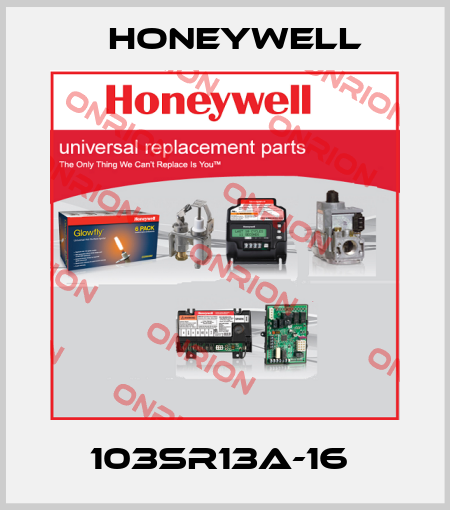 103SR13A-16  Honeywell