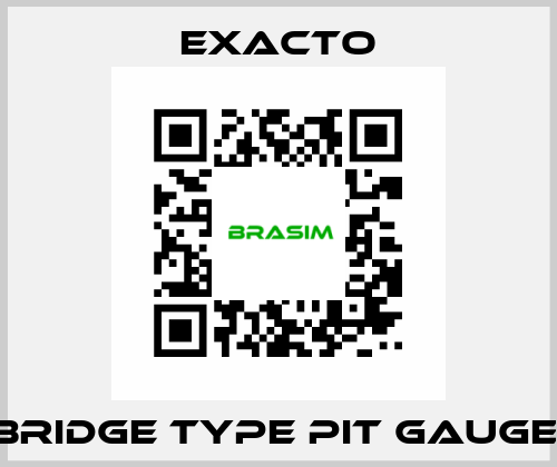 Bridge Type Pit Gauge  Exacto