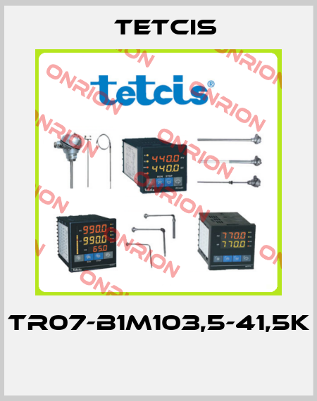 TR07-B1M103,5-41,5K  Tetcis