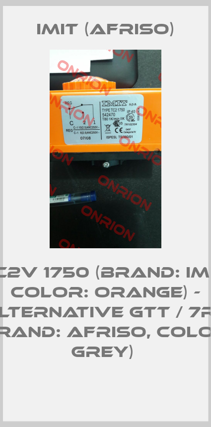 TC2V 1750 (Brand: Imit, color: orange) - alternative GTT / 7RG (Brand: Afriso, color: grey) -big