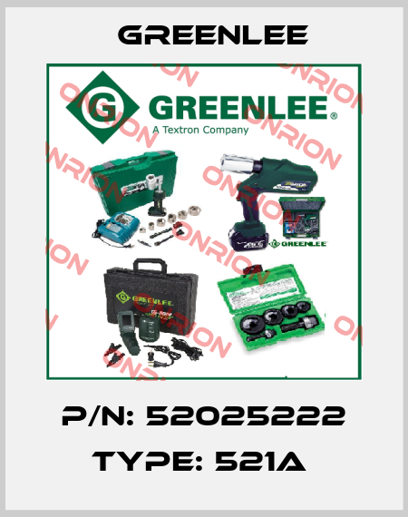 P/N: 52025222 Type: 521A  Greenlee