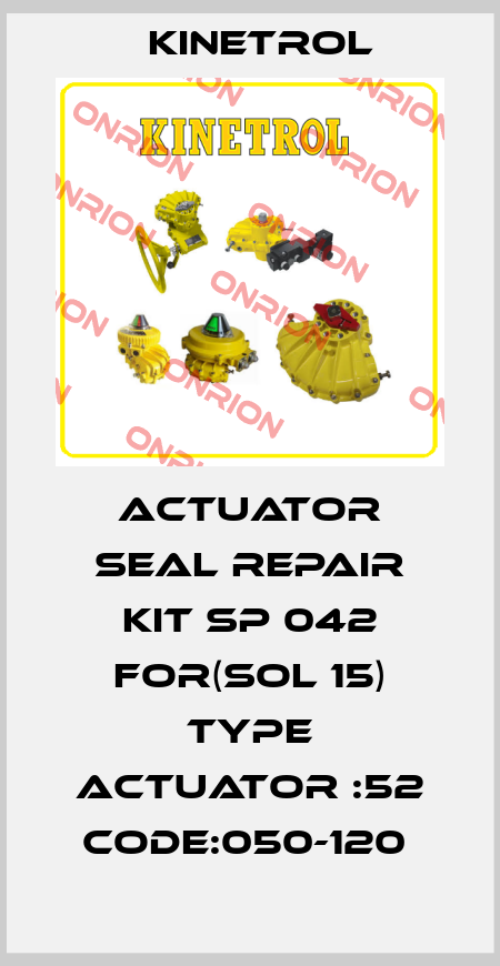 ACTUATOR SEAL REPAIR KIT SP 042 FOR(SOL 15) TYPE ACTUATOR :52 CODE:050-120  Kinetrol