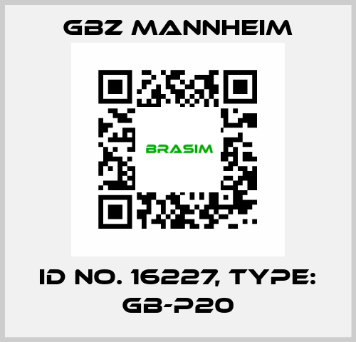 Id No. 16227, Type: GB-P20 GBZ MANNHEIM