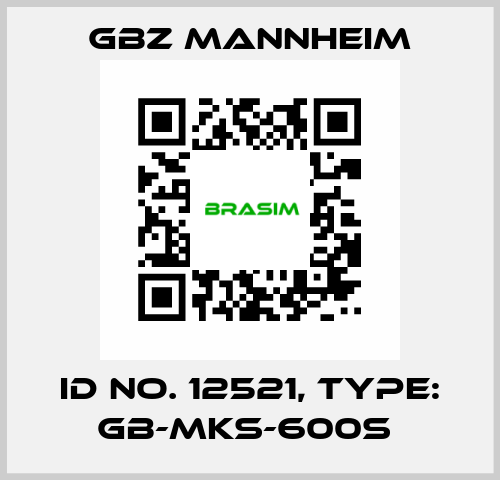 Id No. 12521, Type: GB-MKS-600S  GBZ MANNHEIM