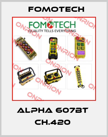 ALPHA 607BT  CH.420  Fomotech