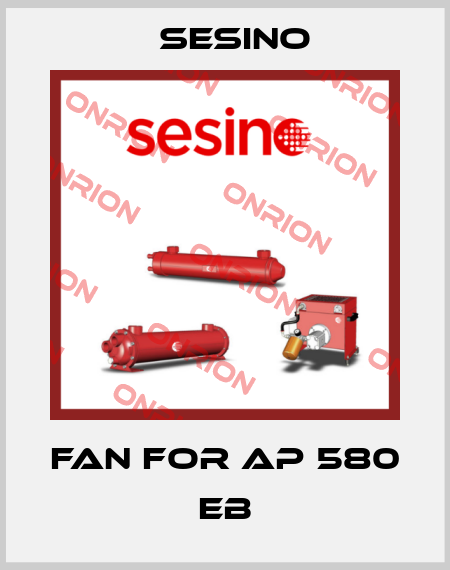 Fan for AP 580 EB Sesino