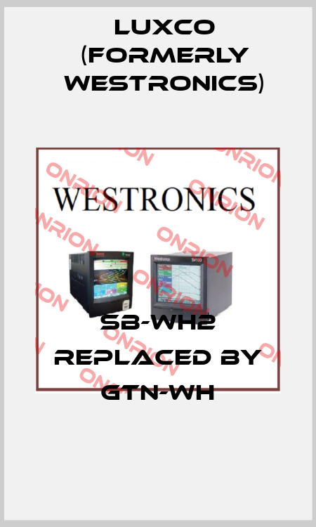 SB-WH2 REPLACED BY GTN-WH Luxco (formerly Westronics)