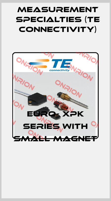 Euro- XPK Series with Small Magnet  Measurement Specialties (TE Connectivity)