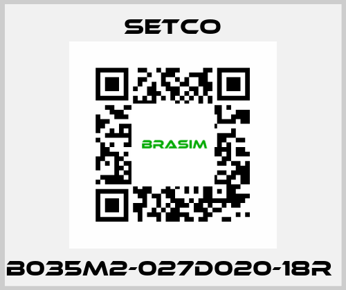 B035M2-027D020-18R  SETCO