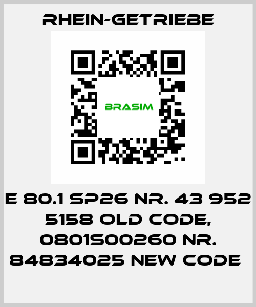 E 80.1 SP26 Nr. 43 952 5158 old code, 0801S00260 Nr. 84834025 new code  Rhein-Getriebe