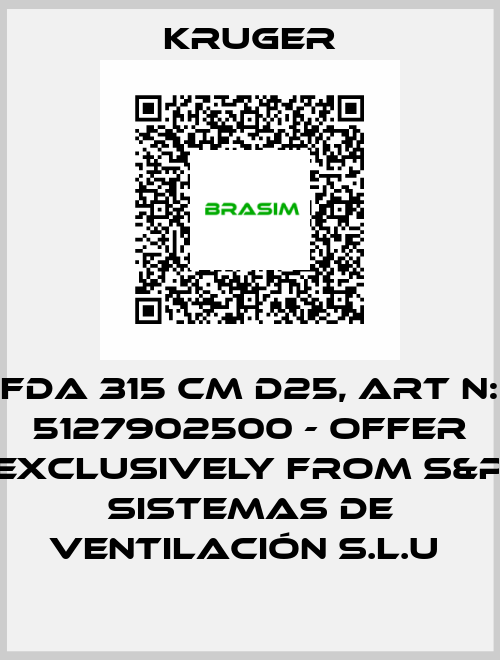 FDA 315 CM D25, Art N: 5127902500 - offer exclusively from S&P Sistemas de Ventilación S.L.U  KRUGER
