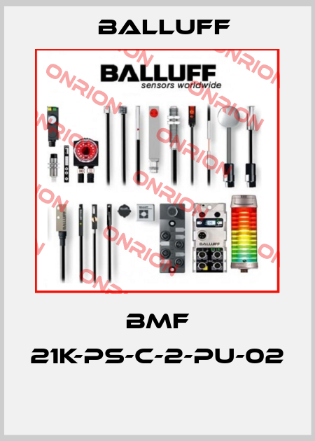 BMF 21K-PS-C-2-PU-02  Balluff