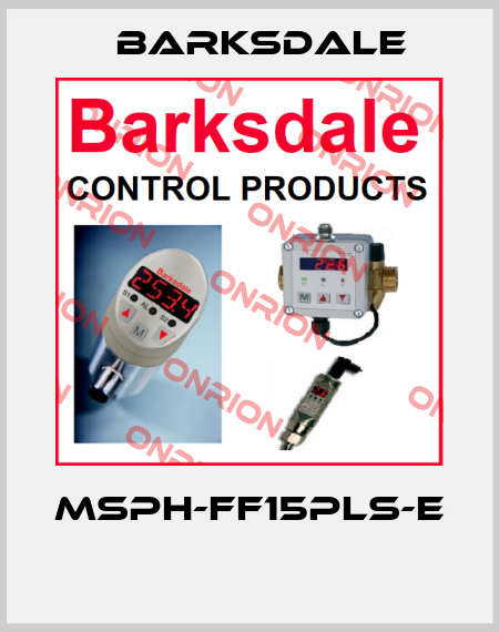 MSPH-FF15PLS-E  Barksdale