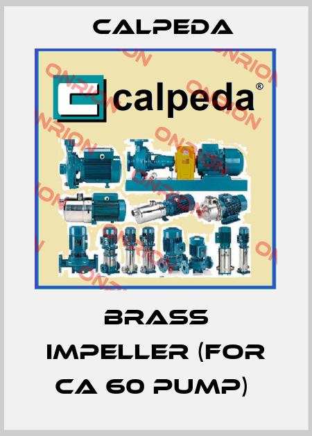 BRASS IMPELLER (FOR CA 60 PUMP)  Calpeda