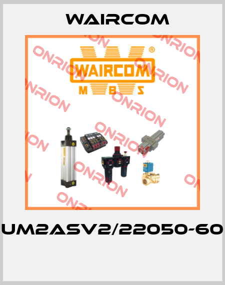 UM2ASV2/22050-60  Waircom