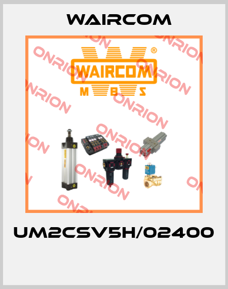UM2CSV5H/02400  Waircom