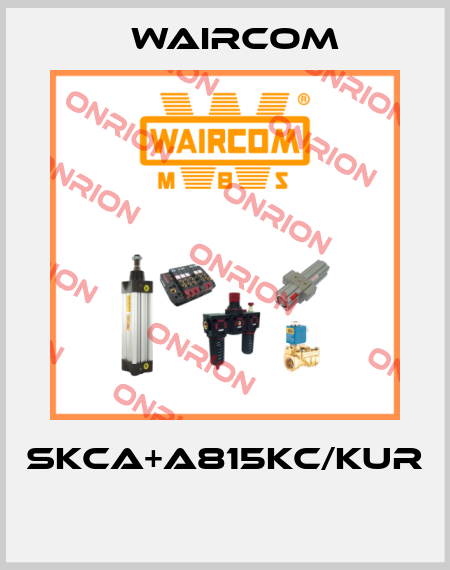 SKCA+A815KC/KUR  Waircom