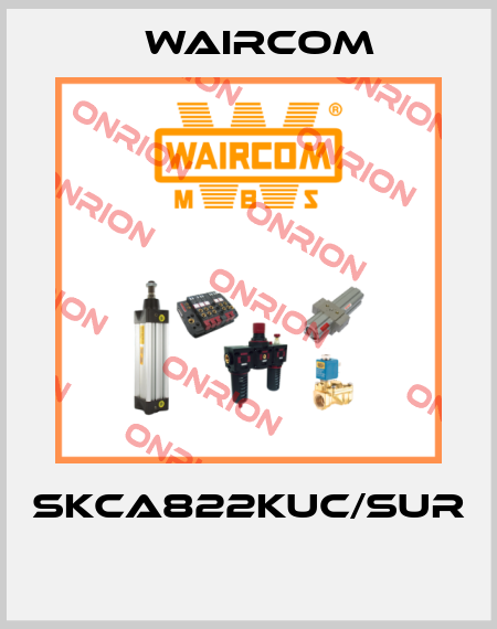 SKCA822KUC/SUR  Waircom