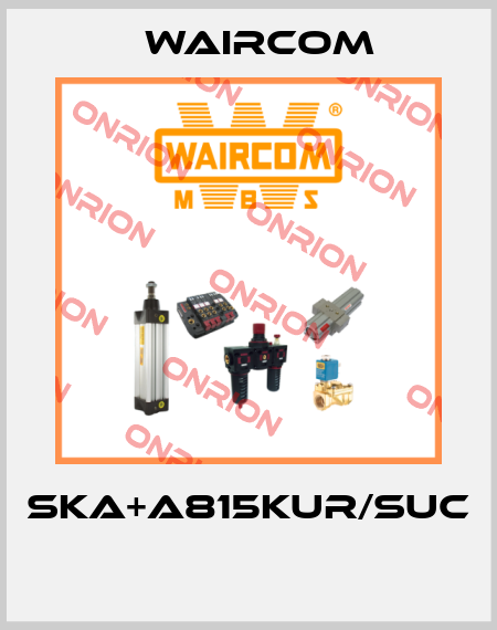 SKA+A815KUR/SUC  Waircom