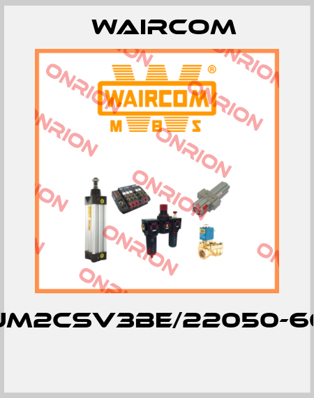 UM2CSV3BE/22050-60  Waircom