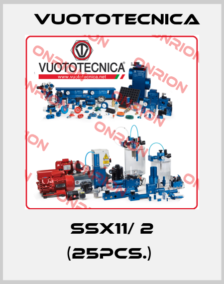 SSX11/ 2 (25pcs.)  Vuototecnica