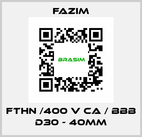 FTHN /400 V CA / BBB D30 - 40mm Fazim