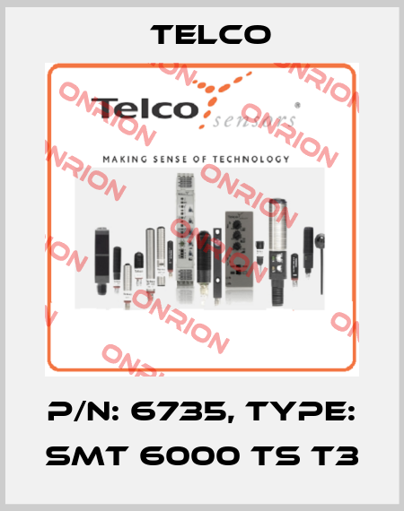 p/n: 6735, Type: SMT 6000 TS T3 Telco