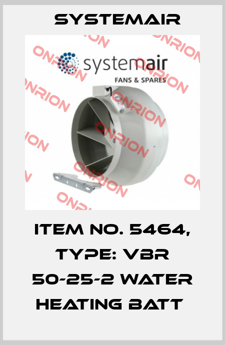 Item No. 5464, Type: VBR 50-25-2 Water heating batt  Systemair