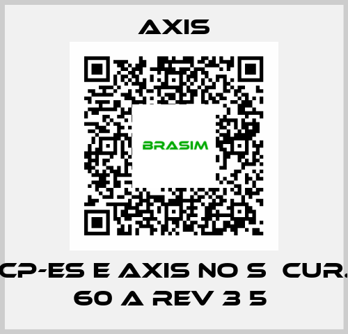 CP-ES E AXIS NO S  CUR. 60 A REV 3 5  Axis