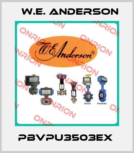 PBVPU3503EX  W.E. ANDERSON