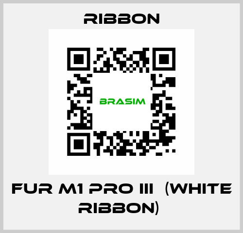 FUR M1 PRO III  (WHITE RIBBON)  Ribbon