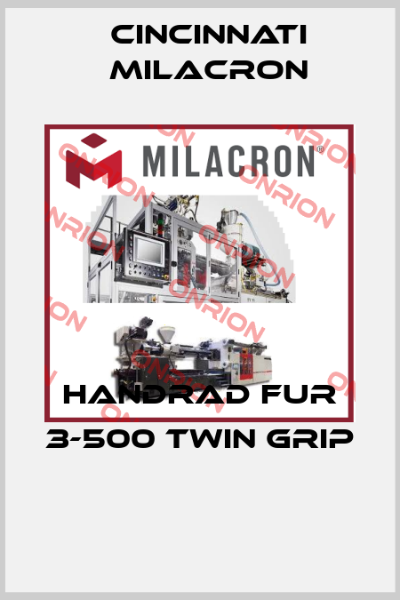 HANDRAD FUR 3-500 TWIN GRIP  Cincinnati Milacron