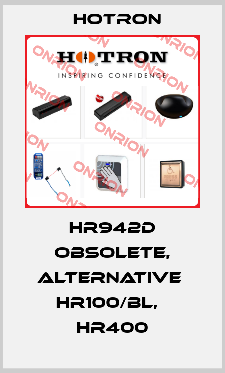 HR942D obsolete, alternative  HR100/BL,   HR400 Hotron
