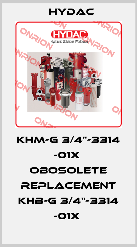 KHM-G 3/4"-3314 -01X  obosolete replacement KHB-G 3/4"-3314 -01X  Hydac