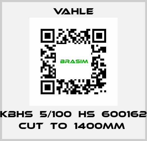 KBHS  5/100  HS  600162 CUT  TO  1400MM  Vahle