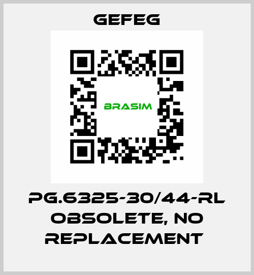 PG.6325-30/44-RL obsolete, no replacement  Gefeg