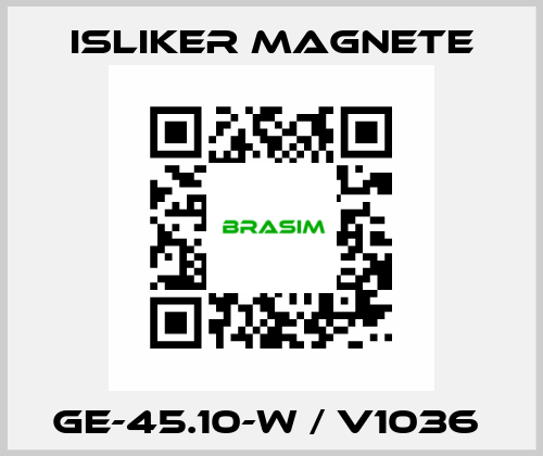 GE-45.10-W / V1036  ISLIKER MAGNETE