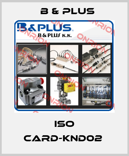 ISO CARD-KND02  B & PLUS