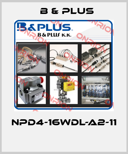 NPD4-16WDL-A2-11  B & PLUS