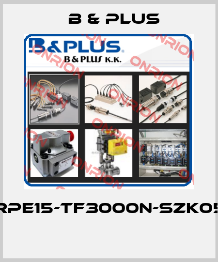 RPE15-TF3000N-SZK05  B & PLUS