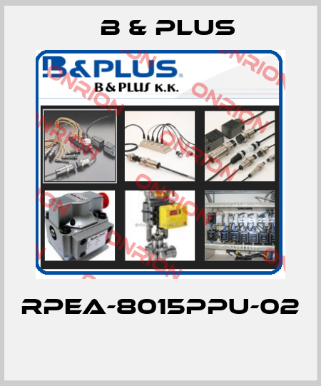 RPEA-8015PPU-02  B & PLUS