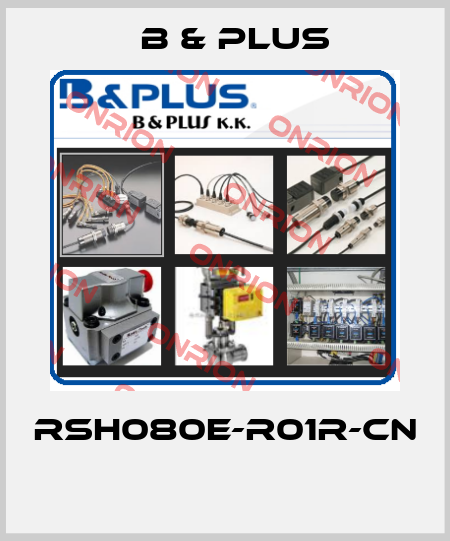 RSH080E-R01R-CN  B & PLUS