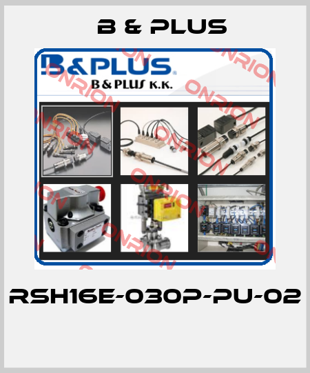 RSH16E-030P-PU-02  B & PLUS