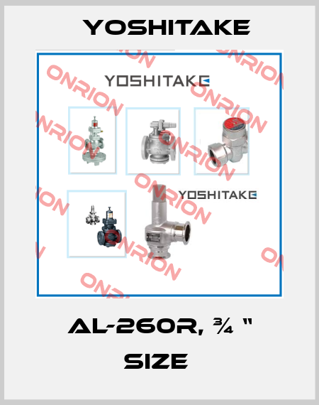 AL-260R, ¾ “ size  Yoshitake