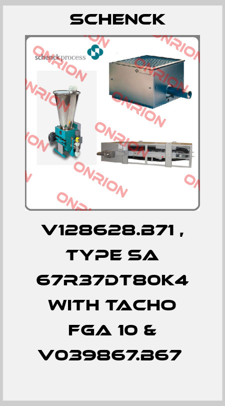 V128628.B71 , type SA 67R37DT80K4 with Tacho FGA 10 & V039867.B67  Schenck