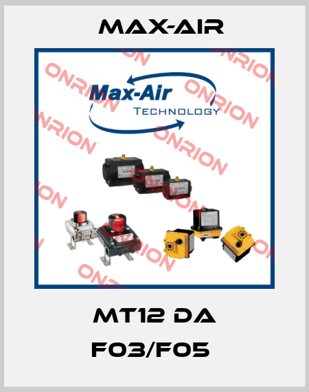 MT12 DA F03/F05  Max-Air