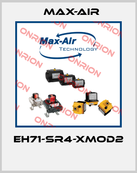 EH71-SR4-XMOD2  Max-Air