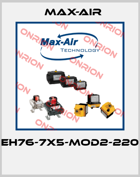 EH76-7X5-MOD2-220  Max-Air